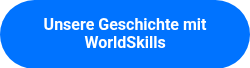 Unsere Geschichte mit WorldSkills